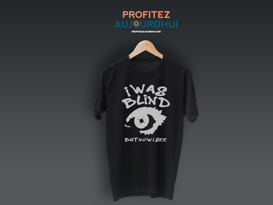 T shirt I Was Blind But Now I See