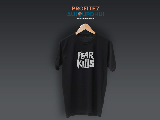 T shirt fear kills